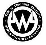 W THE W TRAINING FACILITY #IWANTTOWINEVERYTHING