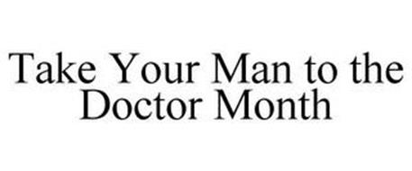TAKE YOUR MAN TO THE DOCTOR MONTH