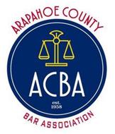 ARAPAHOE COUNTY BAR ASSOCIATION ACBA EST. 1958