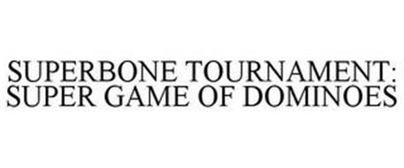 SUPERBONE TOURNAMENT: SUPER GAME OF DOMINOES
