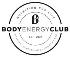 B BODY ENERGY CLUB EST. 2002 NUTRITION FOR LIFE VITAMINS · SUPPLEMENTS · SMOOTHIE BAR