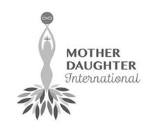 MOTHER DAUGHTER INTERNATIONAL