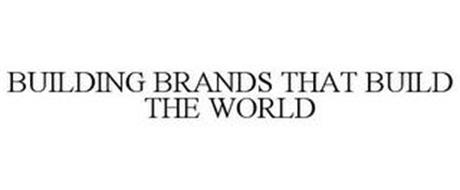 BUILDING BRANDS THAT BUILD THE WORLD