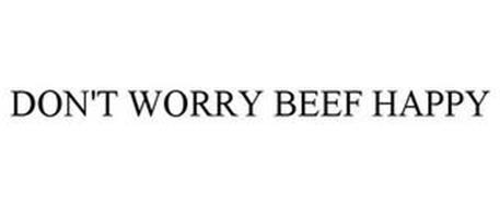 DON'T WORRY BEEF HAPPY