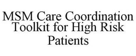 MSM CARE COORDINATION TOOLKIT FOR HIGH RISK PATIENTS