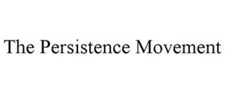 THE PERSISTENCE MOVEMENT