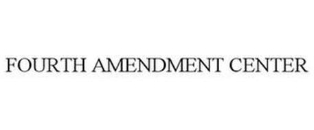 FOURTH AMENDMENT CENTER