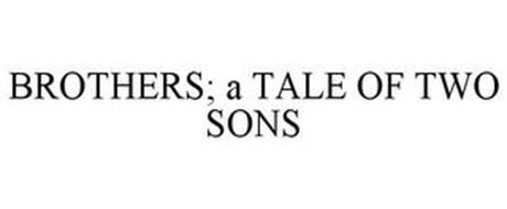BROTHERS; A TALE OF TWO SONS
