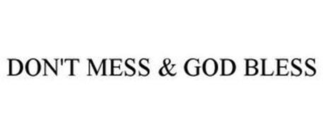 DON'T MESS & GOD BLESS