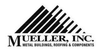 MUELLER, INC. METAL BUILDINGS, ROOFING & COMPONENTS