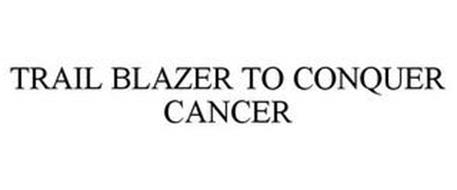 TRAIL BLAZER TO CONQUER CANCER