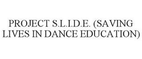 PROJECT S.L.I.D.E. (SAVING LIVES IN DANCE EDUCATION)