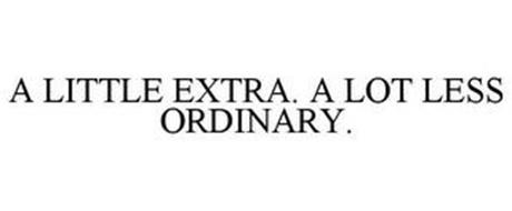A LITTLE EXTRA. A LOT LESS ORDINARY.