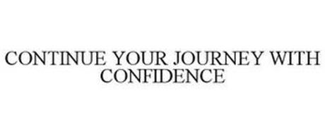 CONTINUE YOUR JOURNEY WITH CONFIDENCE