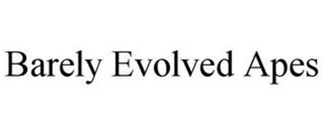 BARELY EVOLVED APES