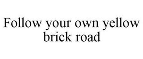 FOLLOW YOUR OWN YELLOW BRICK ROAD