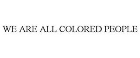 WE ARE ALL COLORED PEOPLE