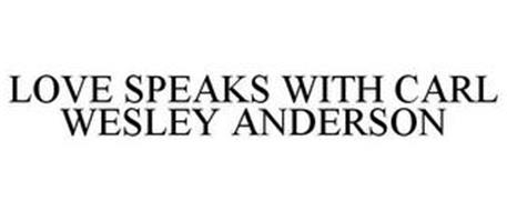 LOVE SPEAKS WITH CARL WESLEY ANDERSON