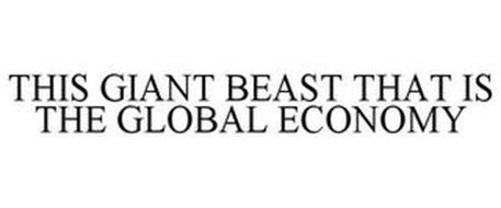 THIS GIANT BEAST THAT IS THE GLOBAL ECONOMY