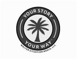 YOUR STORY YOUR WAY WALTER SITUATION MEDIA LLC