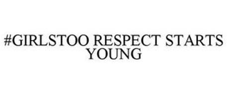 #GIRLSTOO RESPECT STARTS YOUNG
