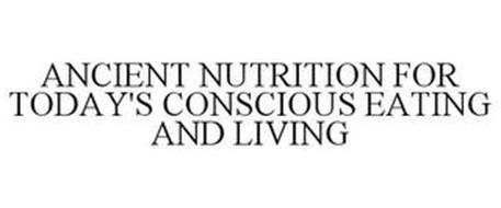 ANCIENT NUTRITION FOR TODAY'S CONSCIOUS EATING AND LIVING