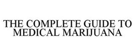 THE COMPLETE GUIDE TO MEDICAL MARIJUANA
