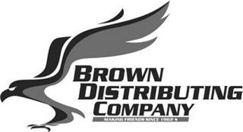 BROWN DISTRIBUTING COMPANY MAKING FRIENDS SINCE 1962