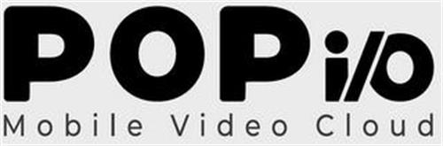 POP I/O MOBILE VIDEO CLOUD