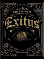 BOLD & FEARLESS WINE WITHOUT RULES EXITUS ASK FORGIVENESS NOT PERMISSION EXITUS WINE