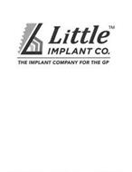 LITTLE IMPLANT CO. THE IMPLANT COMPANY FOR THE GP L