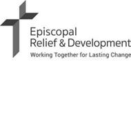 EPISCOPAL RELIEF & DEVELOPMENT WORKING TOGETHER FOR LASTING CHANGE