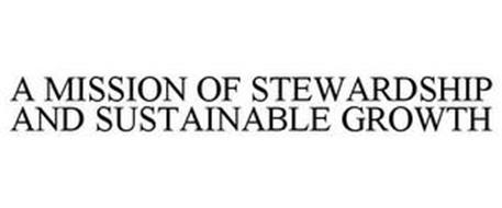 A MISSION OF STEWARDSHIP AND SUSTAINABLE GROWTH