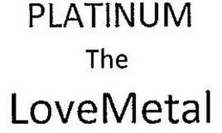 PLATINUM THE LOVEMETAL