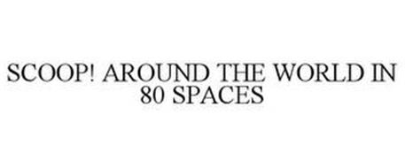 SCOOP! AROUND THE WORLD IN 80 SPACES