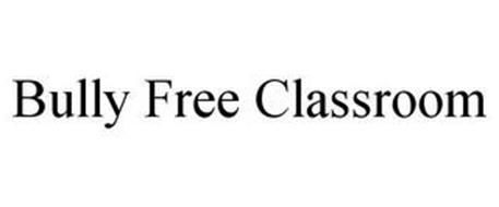 BULLY FREE CLASSROOM