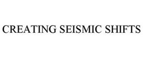CREATING SEISMIC SHIFTS