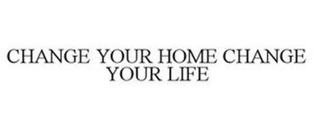 CHANGE YOUR HOME CHANGE YOUR LIFE