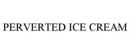 PERVERTED ICE CREAM