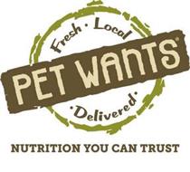 PET WANTS FRESH · LOCAL · DELIVERED · NUTRITION YOU CAN TRUST