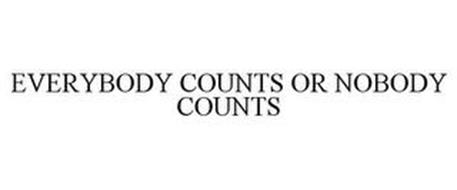 EVERYBODY COUNTS OR NOBODY COUNTS