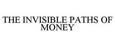 THE INVISIBLE PATHS OF MONEY
