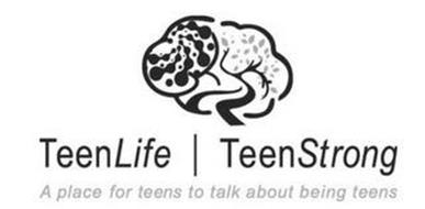 TEENLIFE | TEENSTRONG A PLACE FOR TEENS TO TALK ABOUT BEING TEENS