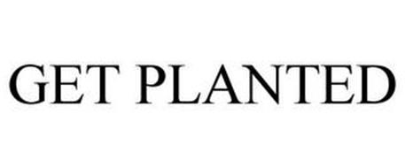 GET PLANTED