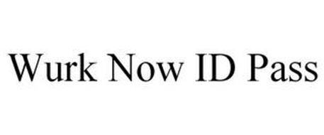 WURK NOW ID PASS