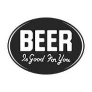 BEER IS GOOD FOR YOU