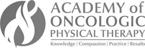 ACADEMY OF ONCOLOGIC PHYSICAL THERAPY|KNOWLEDGE|COMPASSION|PRACTICE|RESULTS