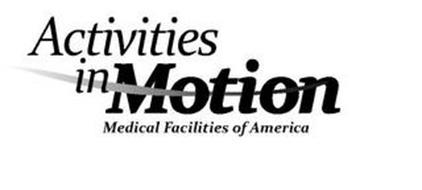 ACTIVITIES IN MOTION MEDICAL FACILITIESOF AMERICA