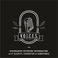 V.O.I.C.E.S. VISIONARIES OFFERING INFORMATION WITH CLARITY, EXPERTISE & SUBSTANCE