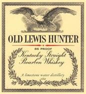 OLD LEWIS HUNTER 86 PROOF KENTUCKY STRAIGHT BOURBON WHISKEY A LIMESTONE WATER DISTILLERY SITE